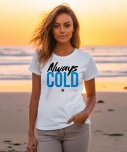 Always Cold T-Shirt