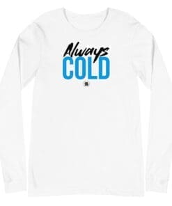 Always Cold White Long Sleeve T-Shirt