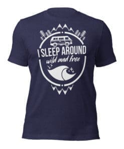 I Sleep Around - Van Life - T-Shirt