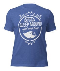 I Sleep Around - Van Life - T-Shirt