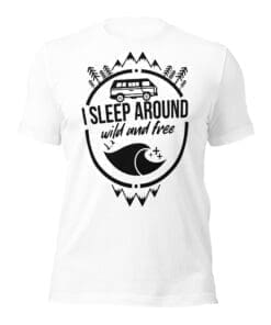 I Sleep Around - Van Life - T-Shirt
