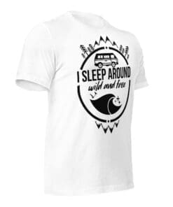 I Sleep Around - Van Life - T-Shirt