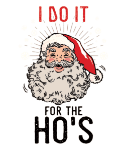 I Do It for the Ho’s