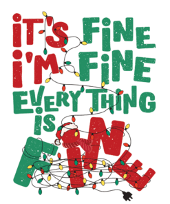 It's Fine, I'm Fine. Everything is FINE